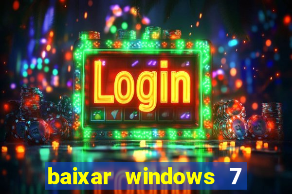 baixar windows 7 ultimate 64 bits com todos os drivers